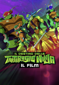 Il destino delle Tartarughe Ninja - Il film